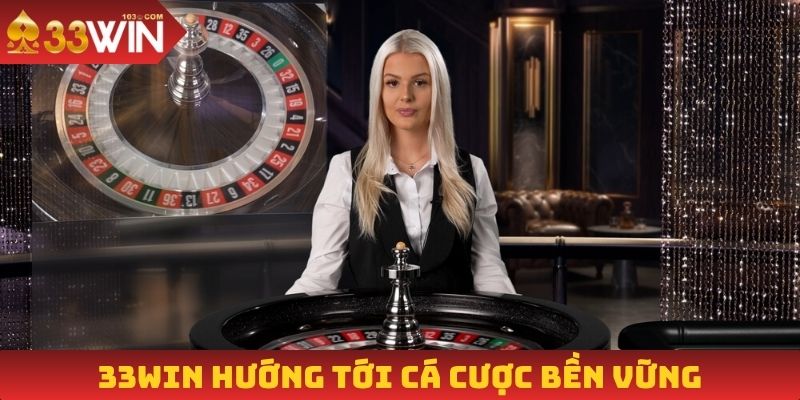 33Win hướng tới cá cược bền vững
