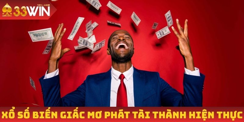 Xổ số biến giấc mơ phát tài thành hiện thực